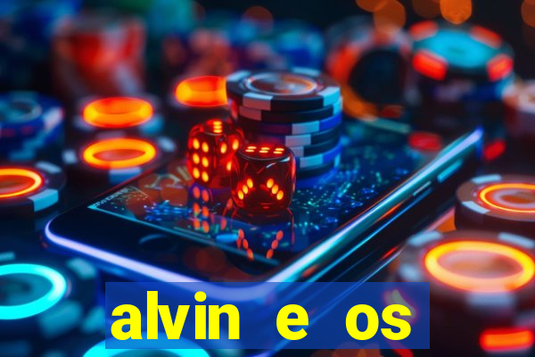 alvin e os esquilos redecanais